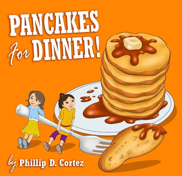 Pancakes For Dinner by Phillip D. Cortez